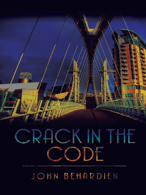 Title details for Crack in the Code by John Behardien - Available